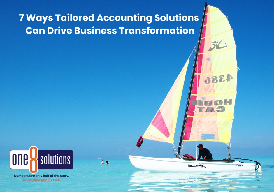 One 8 Solutions 7 Ways Tailored Accounting Solutions Can Drive Business Transformation