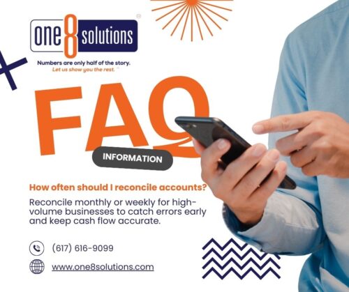 One 8 Solutions FAQ How often should I reconcile accounts? 